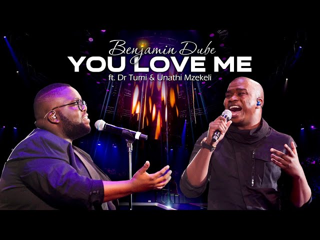 Benjamin Dube ft. Dr Tumi & Unathi Mzekeli - You Love Me (Official Music Video) | Extended Version class=