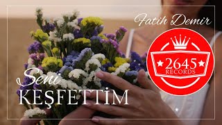 Fatih Demir - Seni Keşfettim Resimi