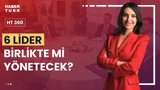 Diğer Liderler Eşit Yetkiye Ne Diyor? Ht 360 - 12 Ocak 2023