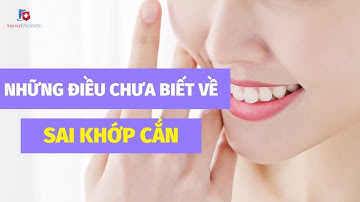 Những Điều Chưa Biết Về Sai Khớp Cắn | bác sĩ Tuấn Nha Khoa Sao Việt