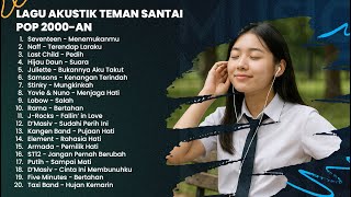 TOP BEST LAGU POP 2000 AN INDONESIA AKUSTIK HITS | Teman Kerja & Santai