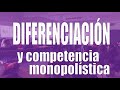 Diferenciación y competencia monopolística