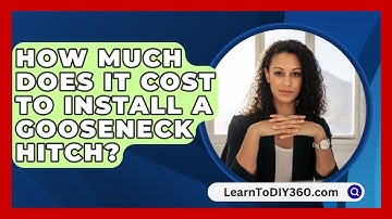 How Much Does It Cost to Install a Gooseneck Hitch? - LearnToDIY360.com