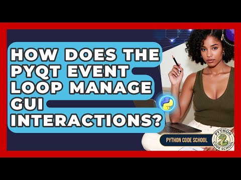 How Does The PyQt Event Loop Manage GUI Interactions? - Python Code School