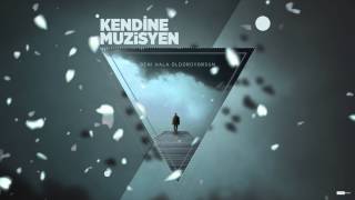 Video thumbnail of "Kendine Müzisyen - Beni Hala Öldürüyorsun (Cem Adrian Cover)"