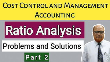 Cost Control and Management Accounting I Ratio Analysis I Problems and Solutions I Part 2 I Khans I