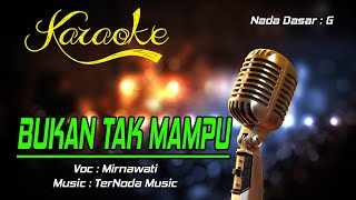 Karaoke BUKAN TAK MAMPU - Mirnawati