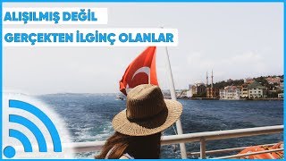 Yabancıların Gözünden Türkiye Hakkında İlginç Bilgiler