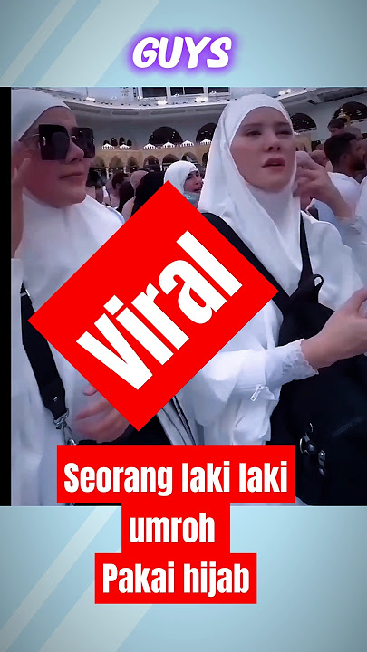 Viral Abang Sahrul umroh pakai hijab 😱😱😱#beritaterkini #news #viralvideo