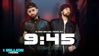 Video thumbnail of "9:45 (Desi Mix) | DJ Nick Dhillon | Prabh | Latest Punjabi Songs Mix 2023"