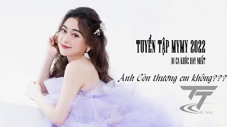 Anh Còn Thương Em Không | MYMY BiGo | 10 Bài Hát Hay Nhất |Nhạc Buồn Nhạc Trẻ Hot TikTok Hay 2022 ♫