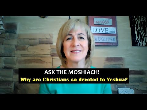 ASK THE MOSHIACH! Why are Christians so devoted to Yeshua ben Yosef ...