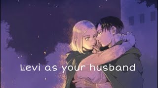 Levi as your husband