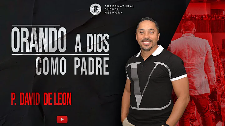 Orando a Dios Como Padre |  Pastor David De Len - ...