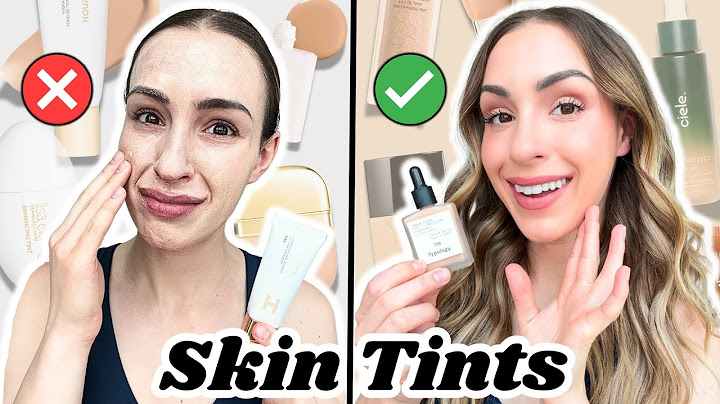 BEST SKIN TINTS for a REAL SKIN LOOK…and which to avoid