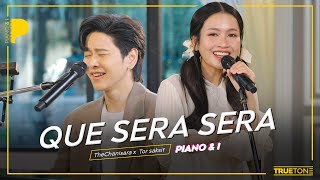 QUE SERA SERA | อูน TheChanisara x TorSaksit (Piano \u0026 i Live)