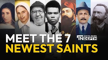 Meet the 7 Newest Saints | EWTN News In Depth