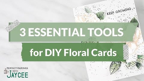 3 Essential Handmade Floral Card Tools | Perfect Pairings with Jaycee