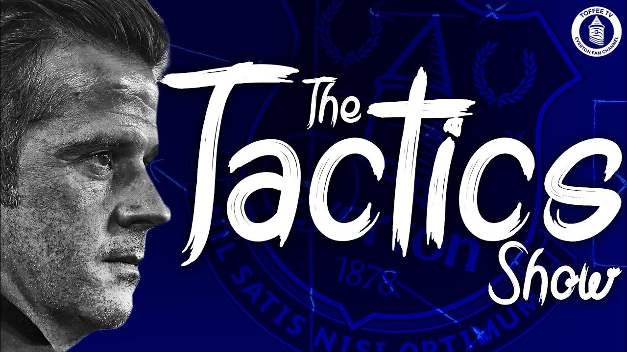 The Everton Tactics Show | Week 1 goodison park tour
