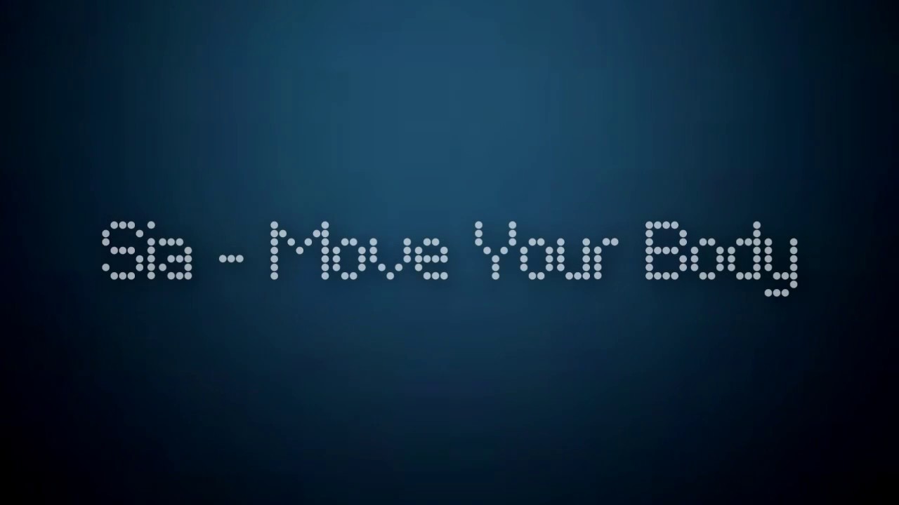 Sia - Move Your Body (Single Mix) [Lyric] 