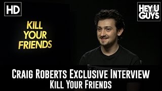 Craig Roberts Exclusive Interview - Kill Your Friends