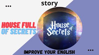 Learn English through: Story of "House Full of Secrets" /English Listening Skills-Improve English