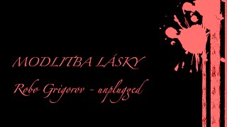 MODLITBA LASKY UNPLUGGED robo grigorov & midi
