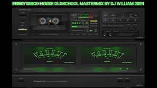 FUNKY DISCO HOUSE 🔊OLDSCHOOL MASTERMIX 🔊BY DJ WILLIAM #3 JUNE 2021🔊