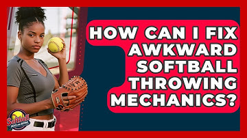 How Can I Fix Awkward Softball Throwing Mechanics? - Softball Basics and Beyond