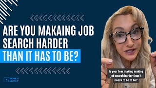 Is your fear making job search harder than it has to be?