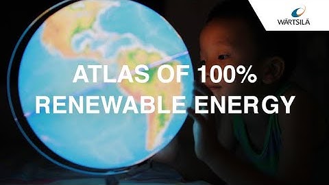 Atlas of 100% Renewable Energy | Wärtsilä