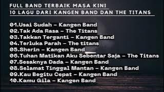 Full Band Terbaik Masa Kini | 10 Lagu Dari Kangen Band Dan The Titans