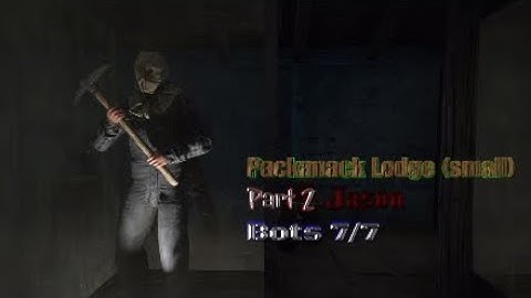 Friday the 13th the game, Packanack Lodge (small), Part 2 Jason, Bots 7/7