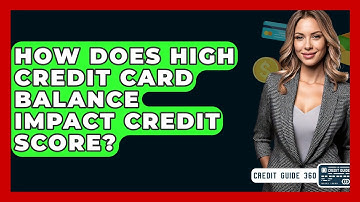 How Does High Credit Card Balance Impact Credit Score? - CreditGuide360.com