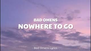 Bad Omens - Nowhere To Go (Lyrics) 🎵