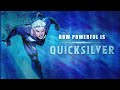 How Powerful is Quicksilver?