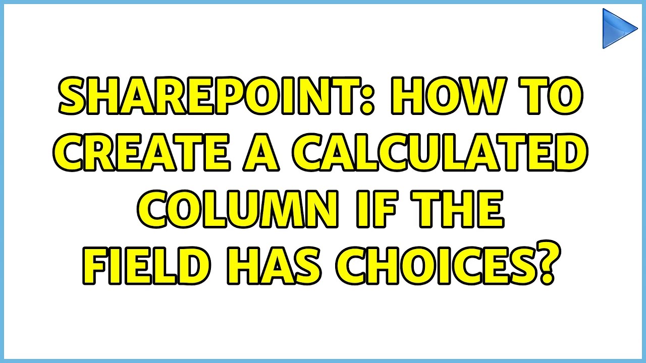 Sharepoint: How to create a calculated column if the field has choices ...