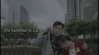 Dil samhal ja zara ( slowed Reverb) Hindi song -- 0.2am. lofi