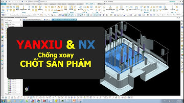 Thiết kế khuôn trên NX (công cụ Yanxiu3D) - Thiết kế chống xoay cho chốt sản phẩm (Pin Core/Cavity)