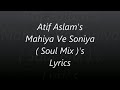 Atif Aslam's Mahiya Ve Soniya.                            ( Soul Mix )'