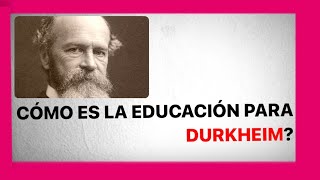 Cómo Es La Educación Para Durkheim ?Súper Fácil Ón