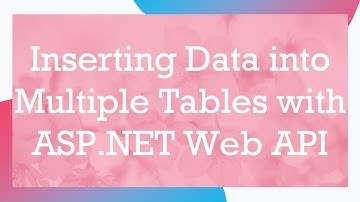 Inserting Data into Multiple Tables with ASP.NET Web API