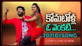 komatolla oh venkati 2021 Trending Dj Song Remix By Dj Bunny X Dj Raju Asp Medak