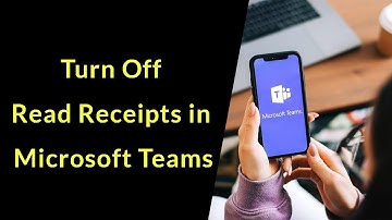 How to Turn Off Read Receipts in Microsoft Teams App?