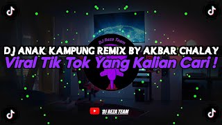 DJ ANAK KAMPUNG BY AKBAR CHALAY |DJ AKU ANAK KAMPUNG KERJAKU KERJA MOTONG VIRAL VIRAL TIKTOK 2026 ! 
