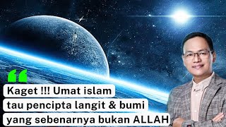 Umat islam kaget !!! Setelah tau pencipta langit \u0026 bumi yang sebenarnya #syaifulkarim #hakikat
