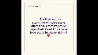 Celebrity Scoop Is Emma Watsons Sparkling Ring A Sign Shes Sec...