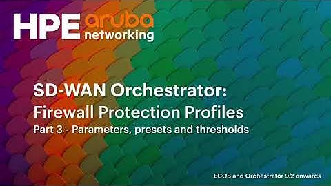 SD WAN Feature - Firewall Protection Profiles Deep Dive - 3 - Parameters presets and thresholds