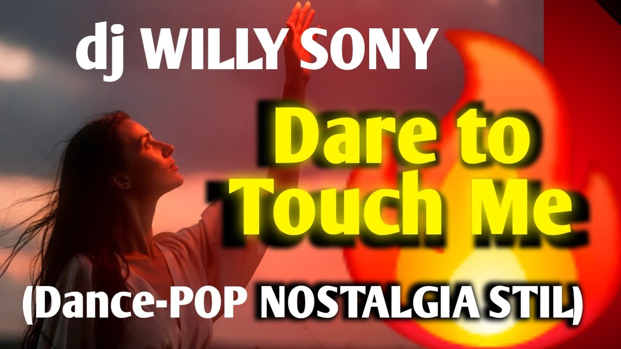 Dare to Touch Me ( Dance-POP NOSTALGIA stil) | dj Willy Sony