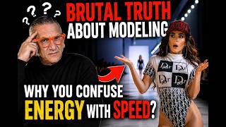 BRUTAL TRUTH AMOUT MODELING, WHY YOU CONFUSE ENERGY WITH SPEED
